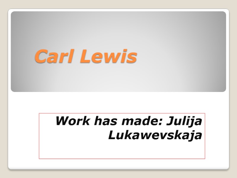 Carl Lewis Work has made: Julija Lukawevskaja